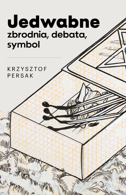 Okładka do historii Jedwabne – zbrodnia, debata, symbol