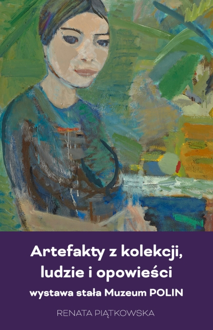 Okładka historii: Artefakty z kolekcji, ludzie i opowieści – wystawa stała Muzeum POLIN